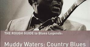 Muddy Waters - The Rough Guide To Blues Legends: Muddy Waters: Country Blues