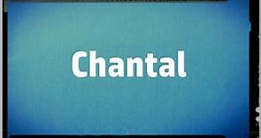Significado Nombre CHANTAL - CHANTAL Name Meaning - Vídeo Dailymotion