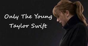 Taylor Swift - Only The Young (Lyrics)