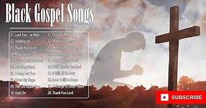 Greatest Black Gospel Songs || The Best || Praise & Worship