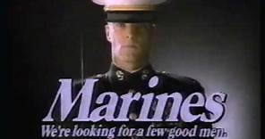 1985 Marines commercial: "We're Looking for a Few Good Men."