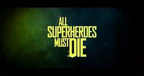 All Superheroes Must Die: OFFICIAL TRAILER