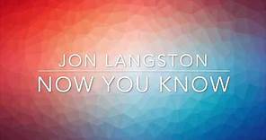 Jon Langston - Now You Know (Lyrics)