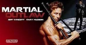 Martial Outlaw (1993) | Full Movie | Jeff Wincott | Gary Hudson | Vladimir Skomarovsky