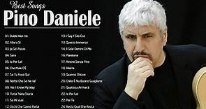 Le più belle canzoni di Pino Daniele - Pino Daniele i Più Grandi Successi - Pino Daniele
