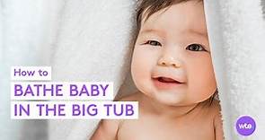 Bathing Baby in the Big Tub: How to Bathe Your Baby Safely in a Full-Sized Bathtub - What to Expect