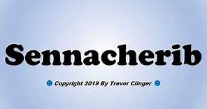 How To Pronounce Sennacherib