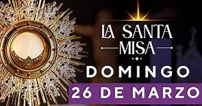 MISA DE HOY, Domingo 26 De Marzo De 2023, Padre Mario Alejandro Arias - Cosmovision