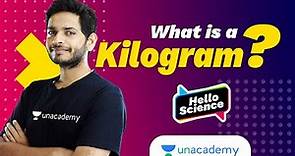 What is a Kilogram? | Hello Science | Vikrant Kirar
