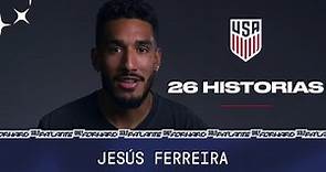USMNT 26 Historias: Jesús Ferreira