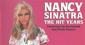 Nancy Sinatra Featuring Lee Hazlewood And Frank Sinatra - The Hit Years