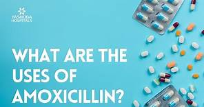 What are the uses of Amoxicillin?