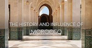A Brief History and Influence of Morocco