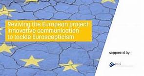 Reviving the European Project: Innovative communication to tackle Euroscepticism