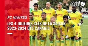 Ligue 1. FC Nantes : les quatre joueurs clés de la saison 2023-2024 des Canaris