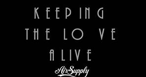 Keeping The Love Alive + Air Supply + Lyrics