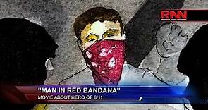 "Man in Red Bandana" - Movie About Hero of 9/11