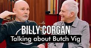 Billy Corgan Talks About Butch Vig
