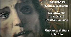 IL MISTERO del CRISTO ALLA COLONNA, dipinto a olio su tavola di Donato Bramante Pinacoteca di Brera