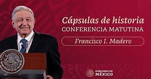Cápsulas de historia con el presidente AMLO. Francisco I. Madero. Parte 1