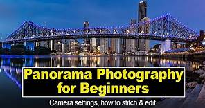 Panorama Photography for Beginners - Camera Settings and how to stitch and edit the perfect pano.