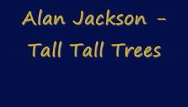 Alan Jackson - Tall Tall Trees