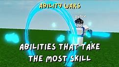 Abilities That Take the Most Skill I Ability Wars