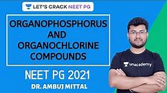 Organophosphorus and Organochlorine Compounds | Complete Toxicology | Target NEET PG 2021