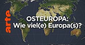 Osteuropa: Wie viel(e) Europa(s)? | Mit offenen Karten | ARTE