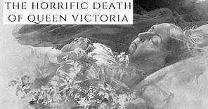 The HORRIFIC Death Of Queen Victoria