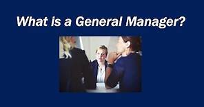 What is a General Manager?