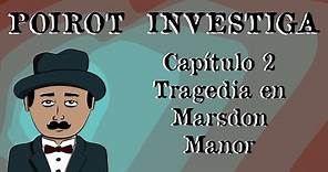 Poirot investiga- Capítulo 2- Tragedia en Marsdon Manor |Agatha Christie|