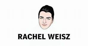 Pronunciation: Rachel Weisz
