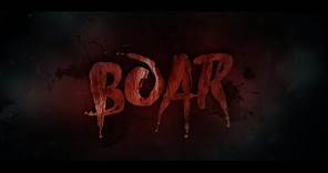 BOAR Theatrical Trailer 2018