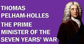 Thomas Pelham-Holles Biography: The Prime Minister of the Seven Years' War