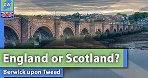 England's Scottish Town: Berwick-upon-Tweed