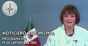 HOY MISMO - PROGRAMA del 19 de SEPTIEMBRE 1985 - Terremoto de México 1985