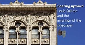 Soaring upward, Louis Sullivan and the invention of the skyscraper