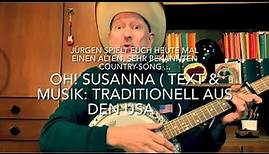 Oh! Susanna ( Text & Musik: Traditionell aus USA 🇺🇸 ) hier gespielt und gesungen von Jürgen Fastje
