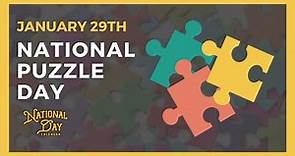 NATIONAL PUZZLE DAY | January 29th - National Day Calendar