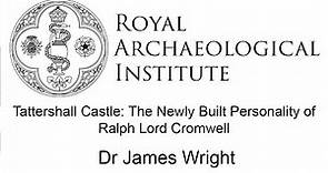 Tattershall Castle: The Newly Built Personality of Ralph Lord Cromwell by Dr James Wright