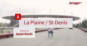 Le quartier de la Plaine Saint-Denis, un atout majeur pour la ville de Seine-Saint-Denis !