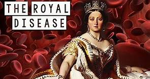 The Royal Disease - How Queen Victoria spread this disease across European courts (Hemophilia)