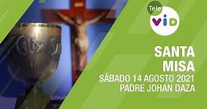 Misa de hoy ⛪ Sábado 14 de Agosto de 2021, Padre Johan Daza - Tele VID