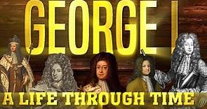 George I: A Life Through Time (1660-1727)