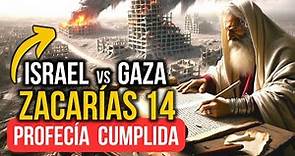El Profeta ZACARÍAS PREDIJO la GUERRA de ISRAEL contra GAZA
