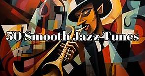 50 Smooth Jazz Tunes [Smooth Jazz, 3 hours of Jazz]
