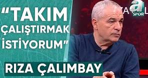 Rıza Çalımbay: "Dinlenmek Gibi Bir Düşüncem Yok Kesinlikle Çalışmak İstiyorum" / A Spor