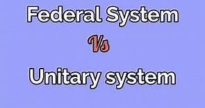 Differences Between Federal and Unitary System of Government