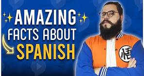 7 Facts About Spanish You MUST Know!